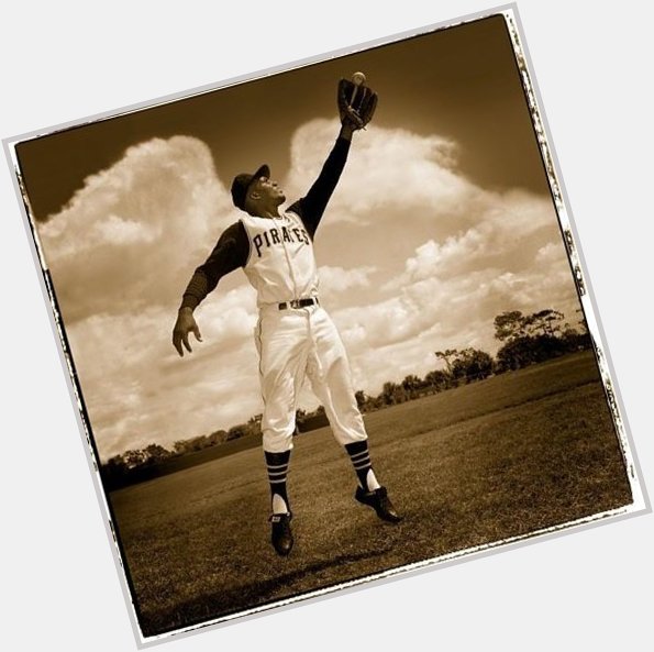 Happy Birthday to the Great Roberto Clemente!   