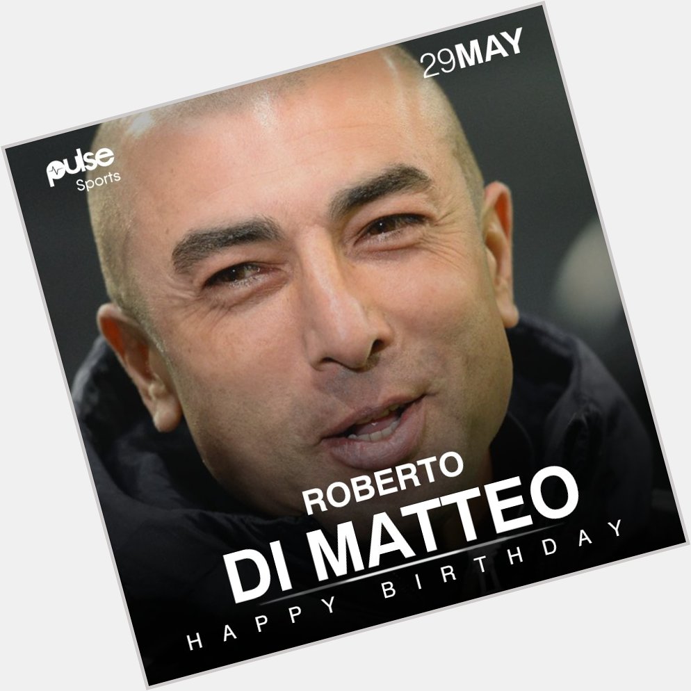 Happy 47th birthday to Roberto Di Matteo. He took Chelsea to their first and only  