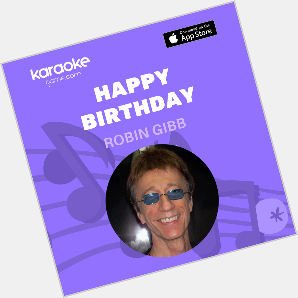 Time to sing some Bee Gees and send happy birthday wishes to Robin Gibb 