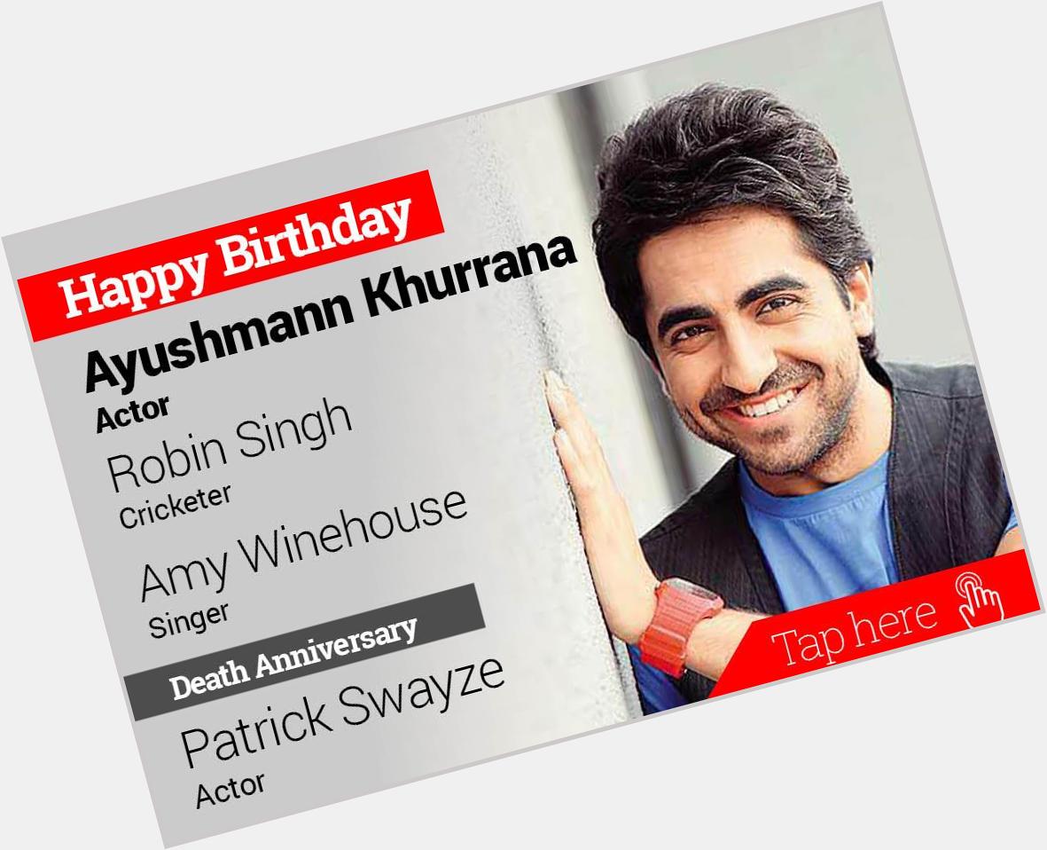 Homage Patrick Swayze. Happy Birthday Ayushmann Khurrana, Robin Singh, Amy Winehouse 