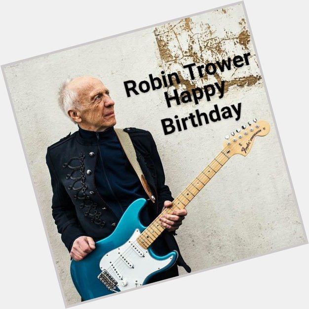 Apparently all my favorite guitarist are in their 70s. Happy Birthday Robin Trower! 