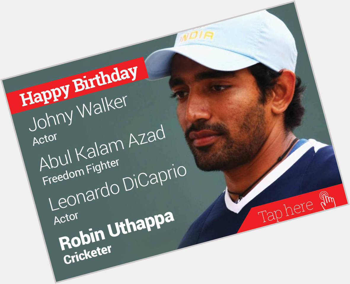 Happy Birthday Johny Walker, Abul Kalam Azad, Leonardo Dicaprio, Robin Uthappa 