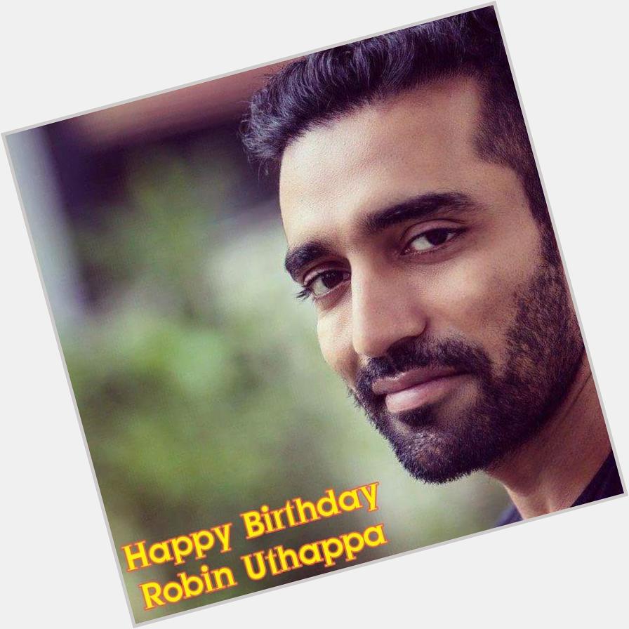 Wishing you a Very Happy Birthday To Robin Uthappa 