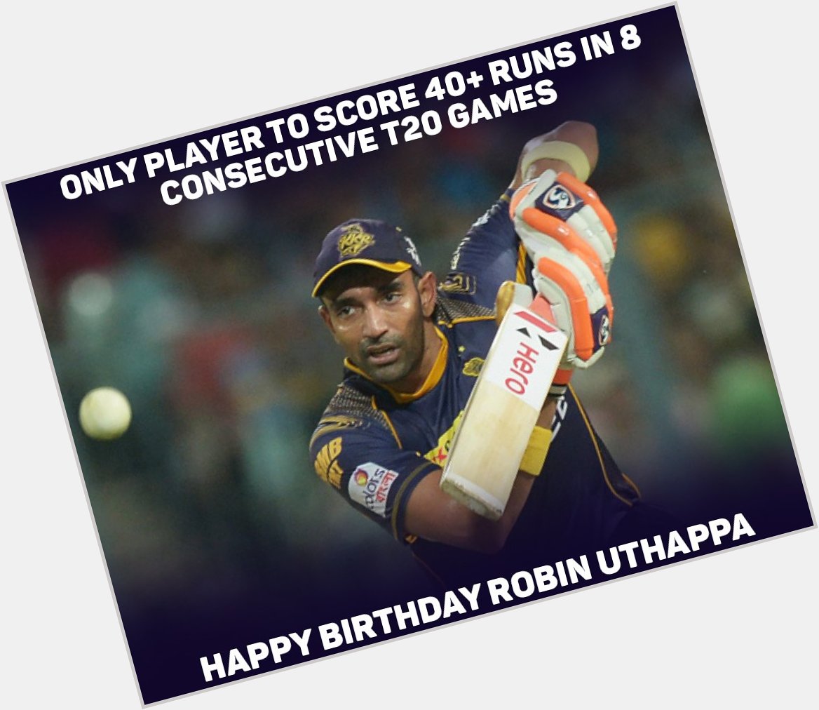 Wishing a very happy birthday to Robin Uthappa. 