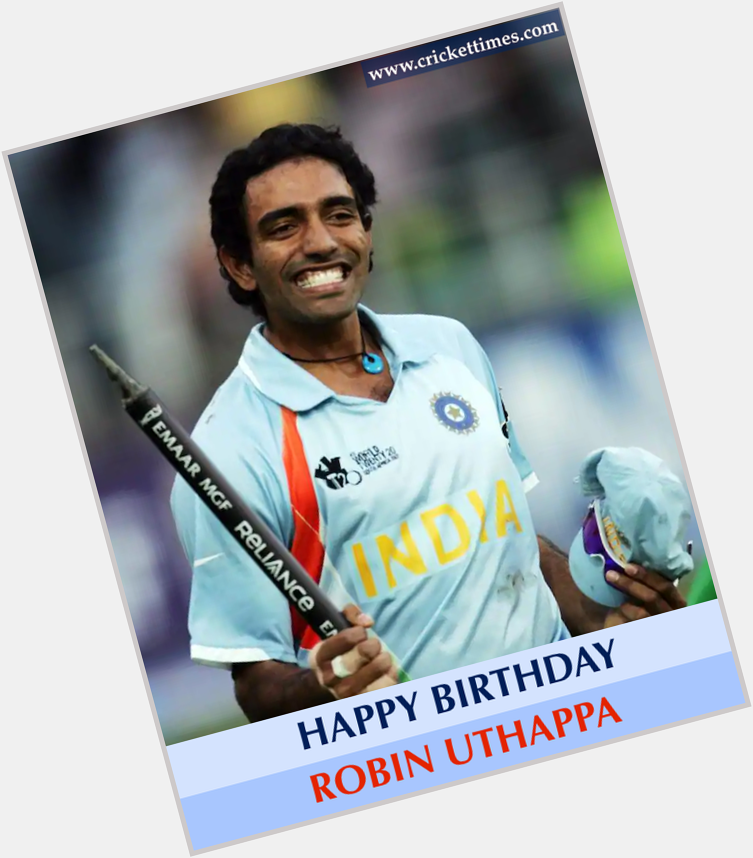 Happy Birthday, Robin Uthappa 