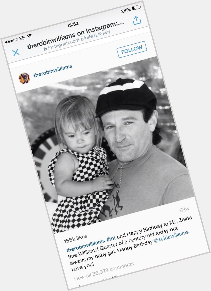 Robin Williams\ last post, wishing his daughter happy birthday. \"Sorry guys, I went to see about s girl.\" 