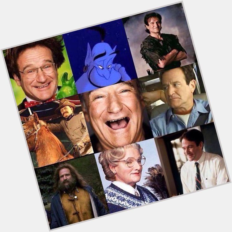 Happy birthday Robin Williams you would have been 66 today you are greatly missed 