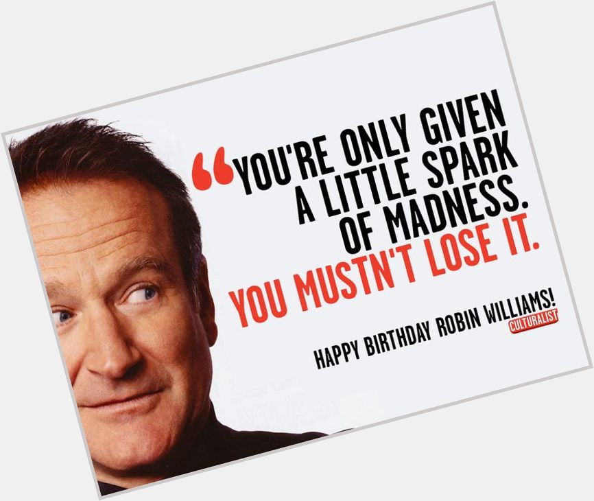 Happy Birthday Robin Williams. We miss you so much RIP 