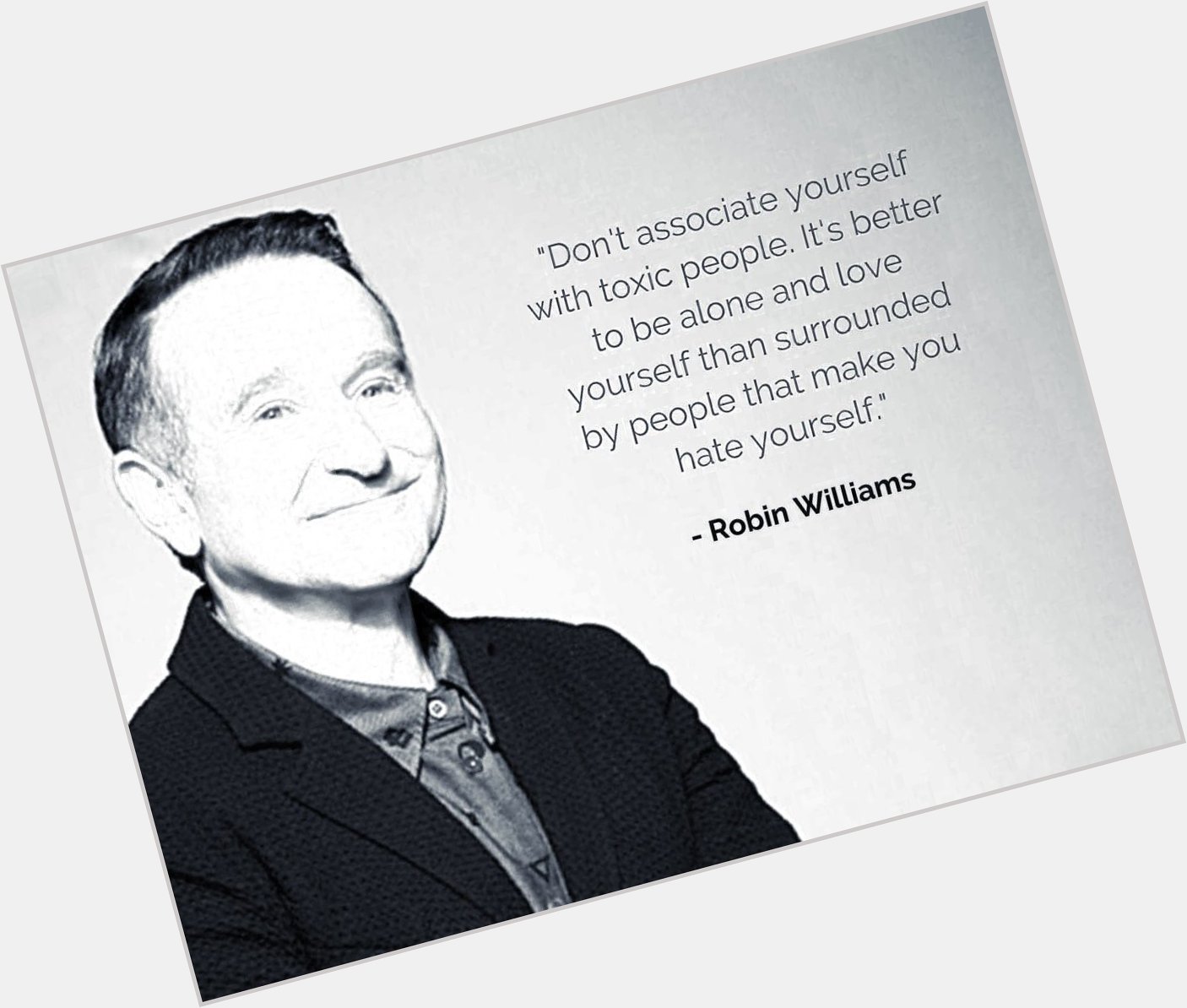 You can t do A+ shit with D+ people.

Happy birthday Robin Williams. 