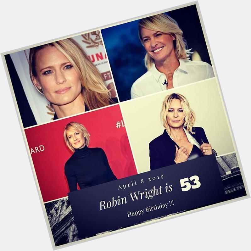 Actress Robin Wright turns 53 today !!!    to wish her a happy Birthday !!!  