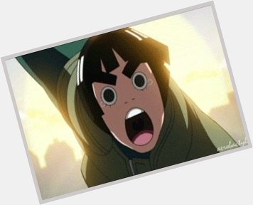 HAPPY BIRTHDAY ROCK LEE. KING OF YOUTH 