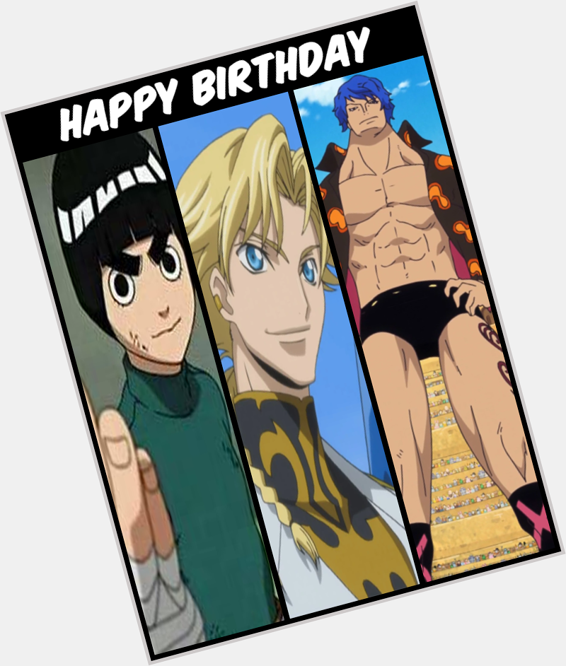Happy Birthday Rock Lee, Gino Weinberg, and Blue Gilly! 