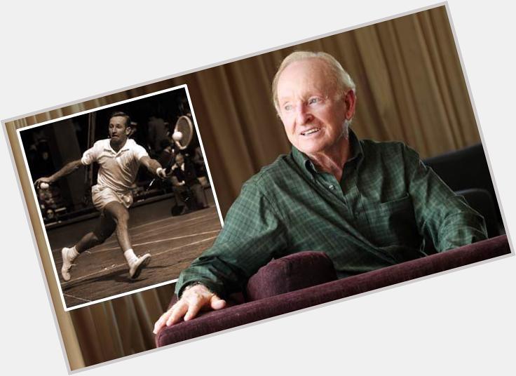  birthday to the wonderful, incredible, legendary Rod Laver!    