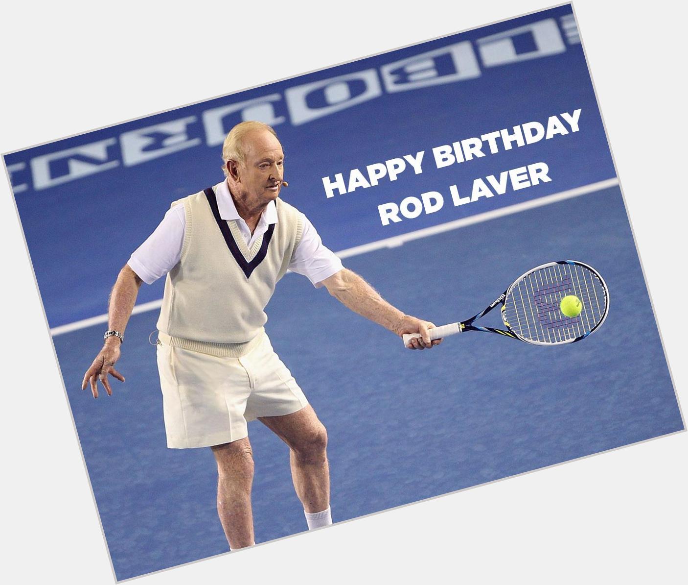 Happy 77th birthday to the legendary Rod Laver; a day after There must be something about     