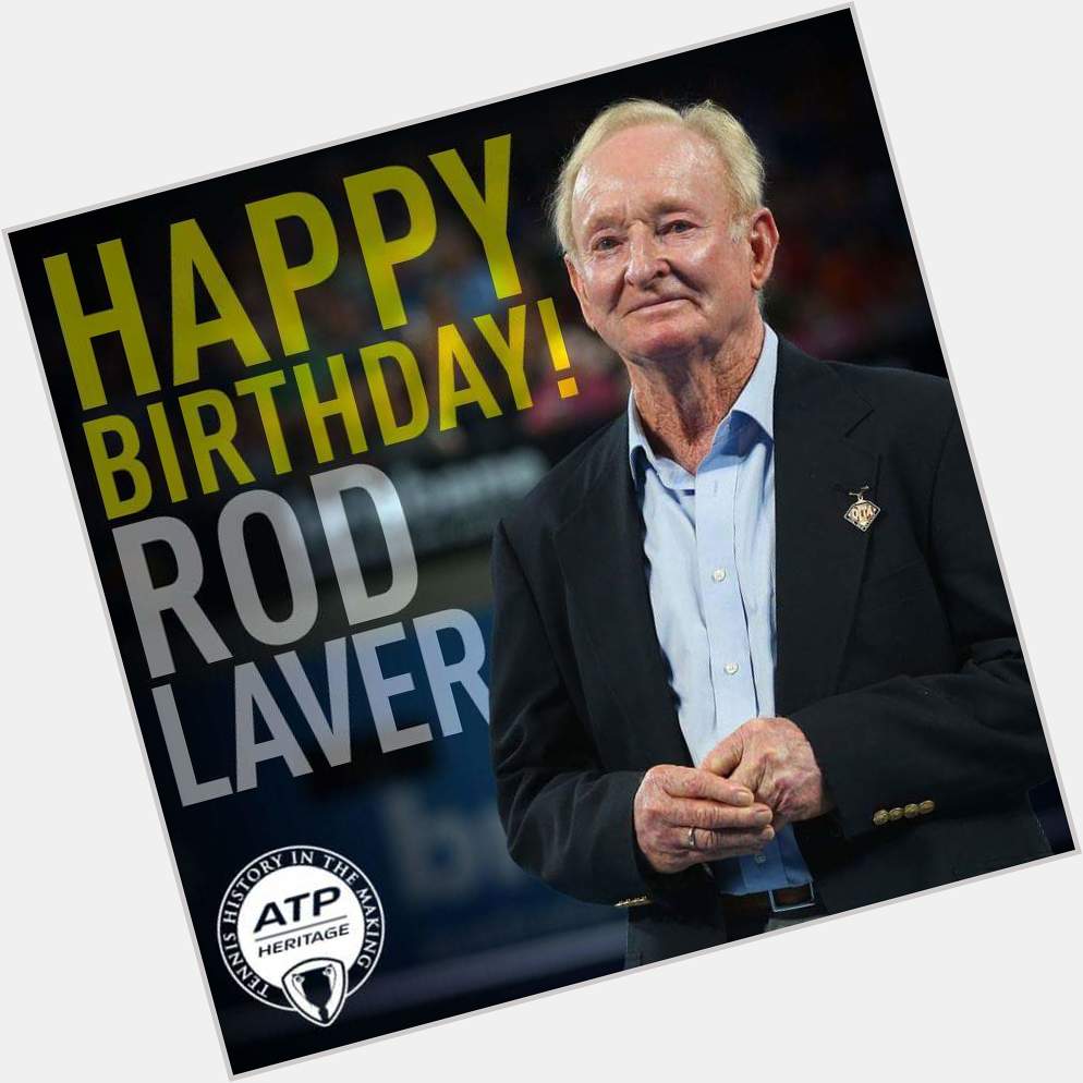 Happy birthday Rod Laver   