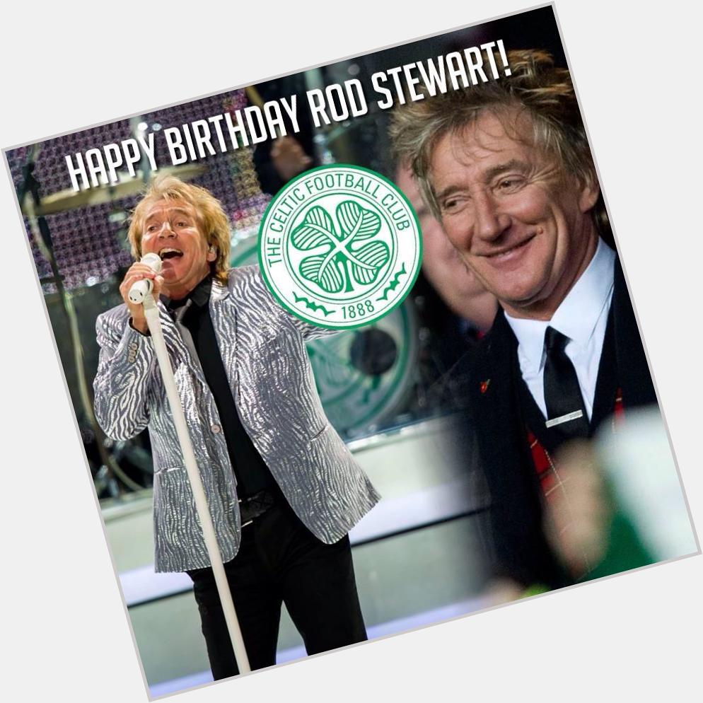 Happy 70th Birthday Rod Stewart!You\re forever young & forever sexy! Cheers mate! You\re in my heart & in my soul!  