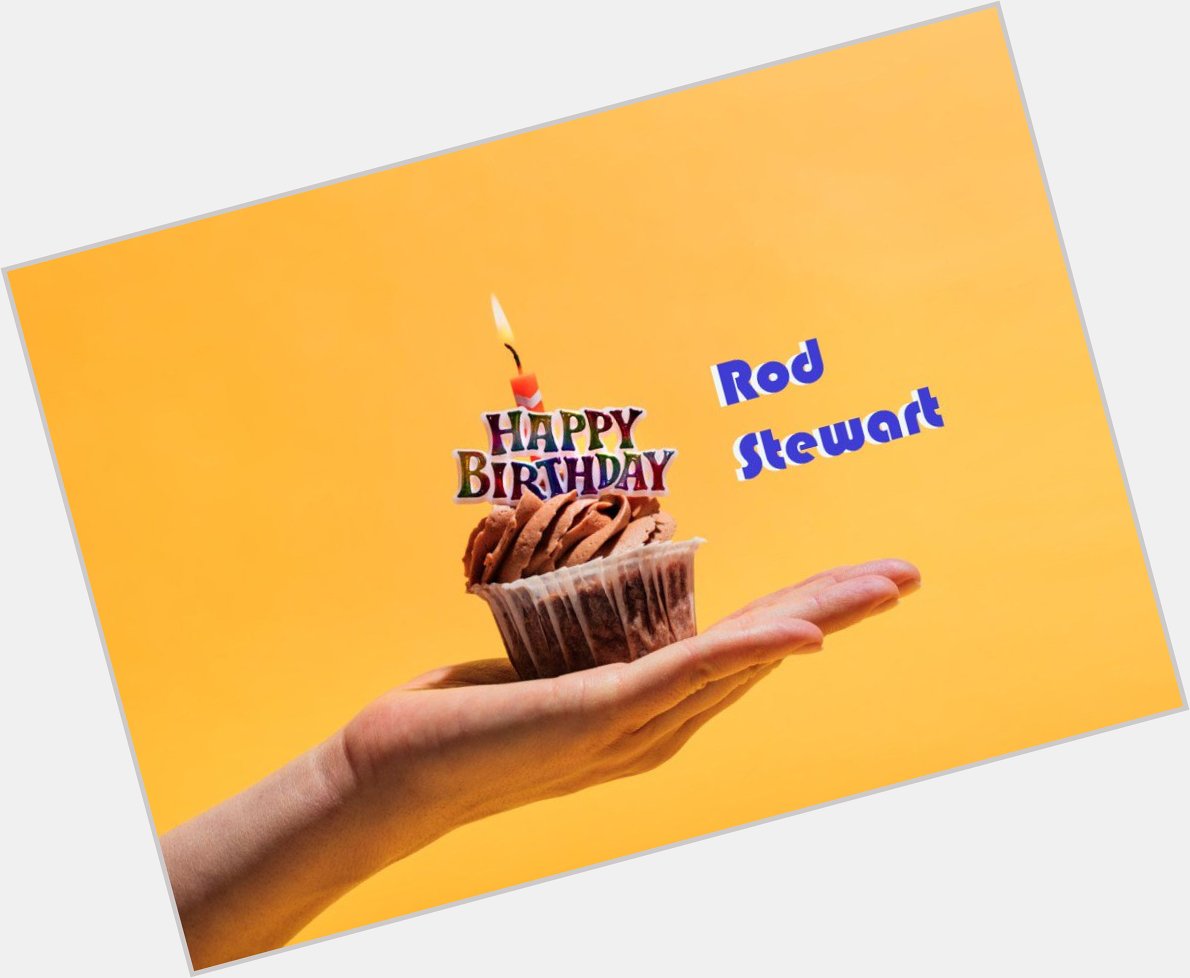Happy Birthday, Rod * Or... How I Used The Internet To Celebrate Rod Stewart\s Birthday  