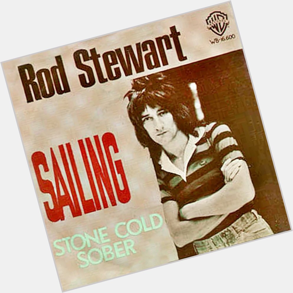 Happy 77th Birthday to SIR ROD STEWART! (born 10 January 1945) Sailing  