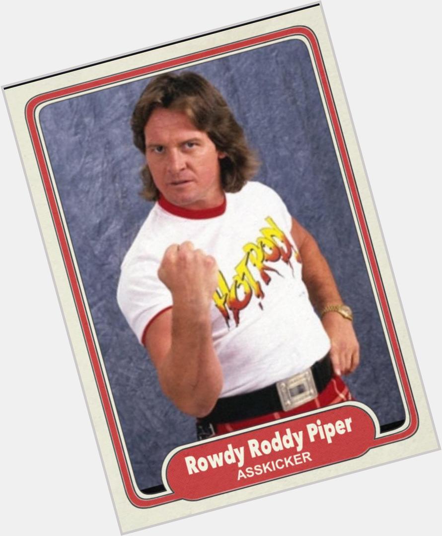Happy 61st birthday to Rowdy Roddy Piper. Always keep bubblegum handy for him. 