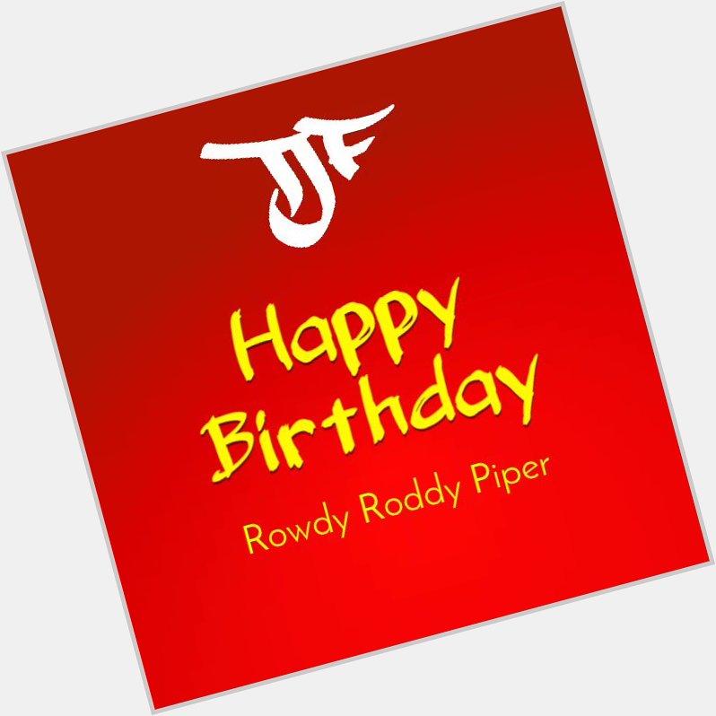 Happy  Birthday Roddy Piper! # RIP    