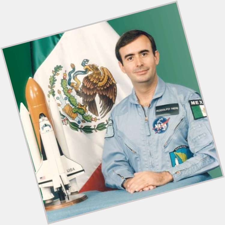 Today\s astronaut birthday; Happy Birthday to Rodolfo Neri Vela 