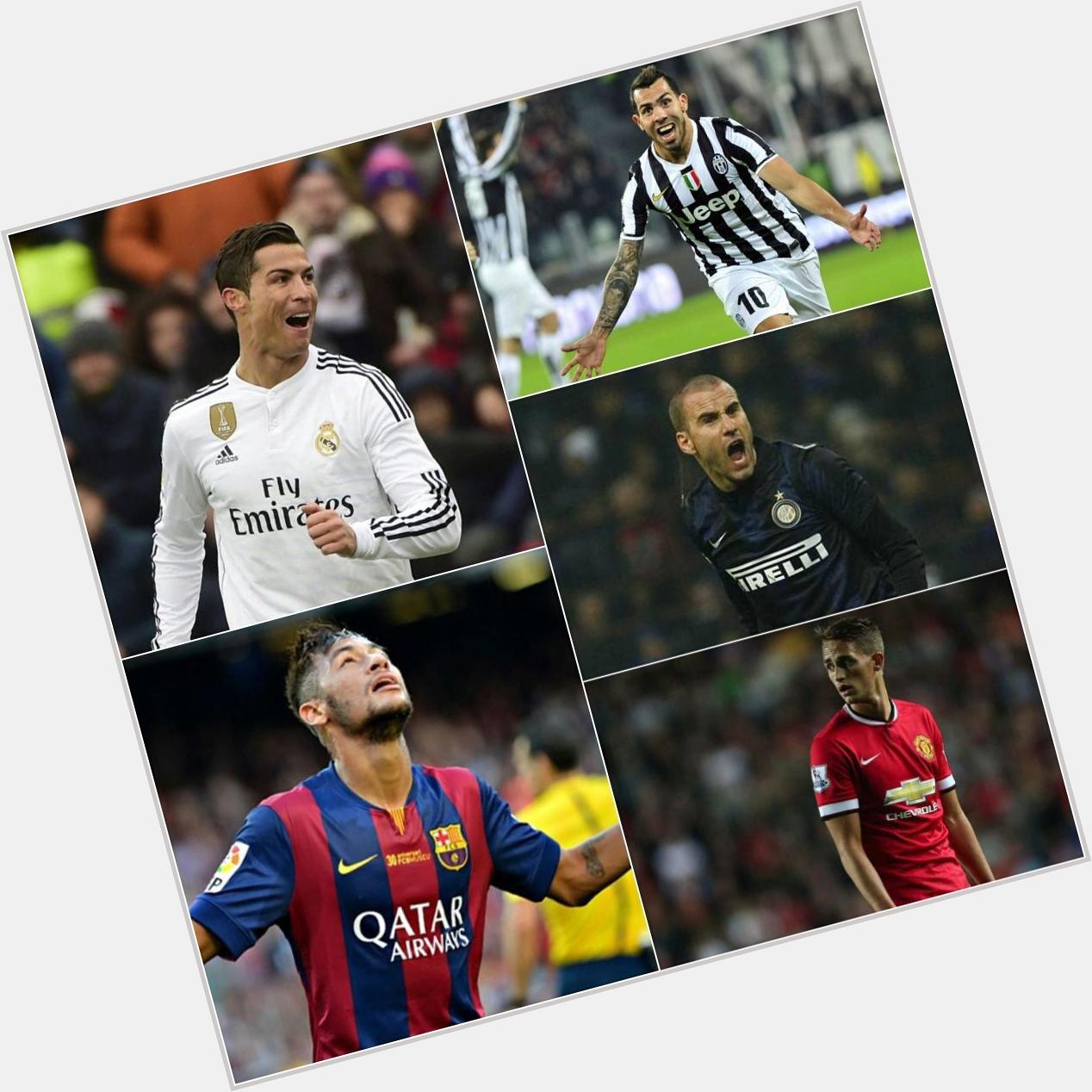 HAPPY BIRTHDAY CRACKS!

Cristiano Ronaldo (30) Neymar (23) Adnan Januzaj (20) Rodrigo Palacio (33) Carlos Tevez (31) 