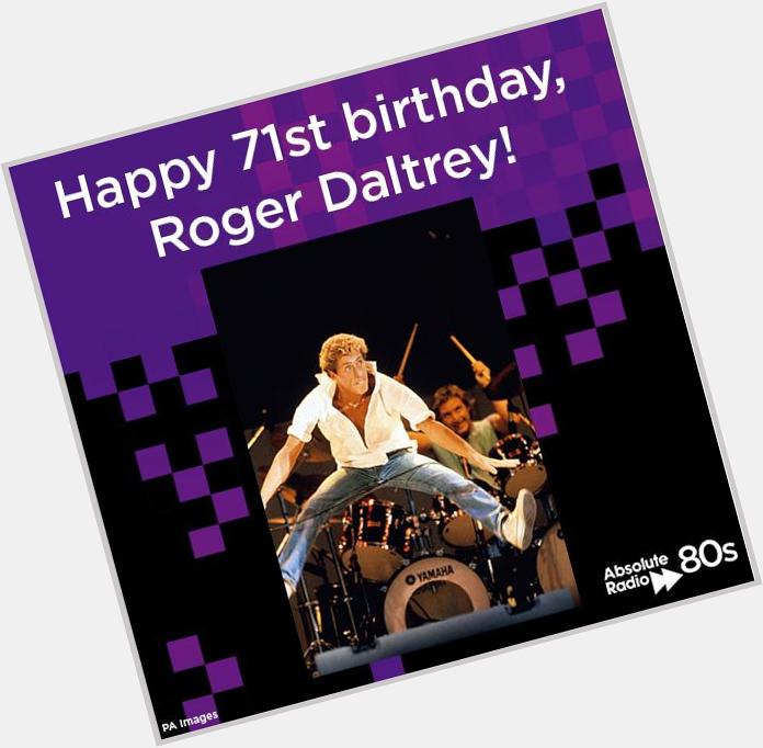   Happy 71st birthday to the brilliant Roger Daltrey! 