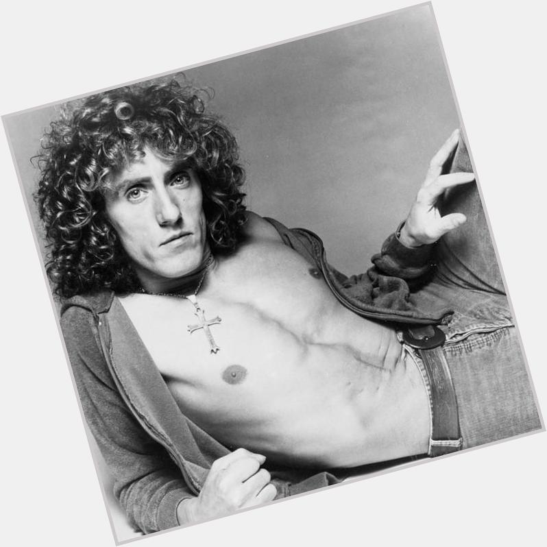 Happy Birthday,  Roger Daltrey is clearly a changed man. His clothes are more dapper. His aura is mo 