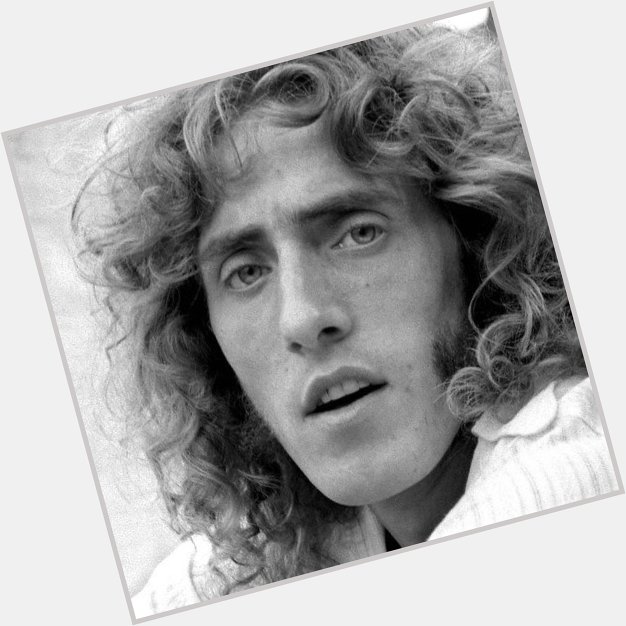   Happy 75th birthday Roger Daltrey  