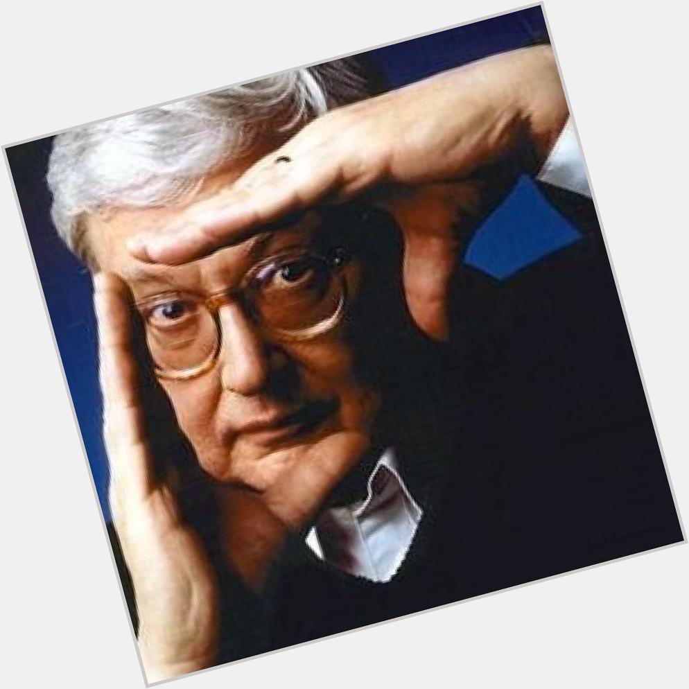 Happy birthday to Roger Ebert. Without him, I wouldn\t know what I know now, and I probably wouldn\t know any of you. 