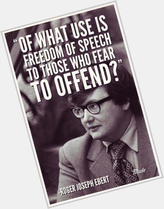 Happy Birthday Roger Ebert! You will be missed! I still crave your insight on current films. 
