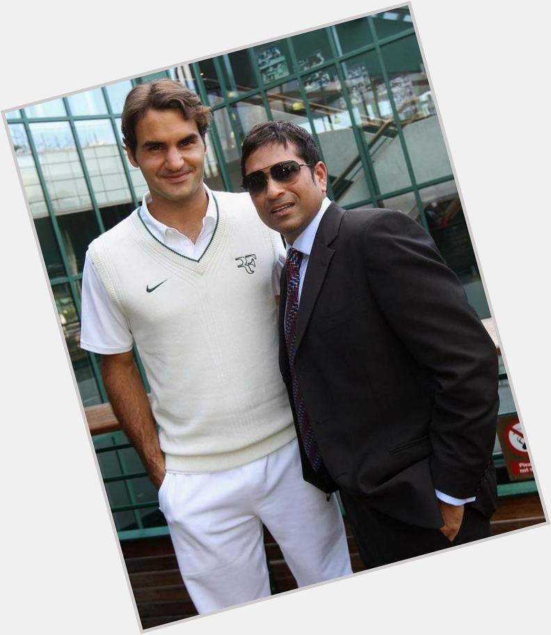 Happy birthday Roger Federer and he very well know Sachin Tendulkar 
