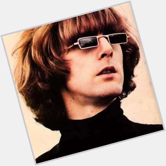  I\m happy with the Byrds as a good memory. -Roger McGuinn. Happy 73rd Birthday to you! 