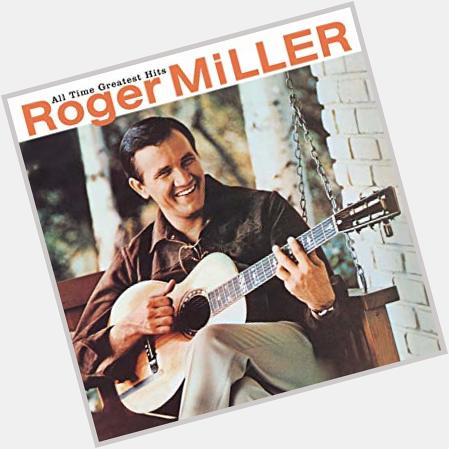 Happy Birthday to Richard Cole.
Remembering Roger Miller.   