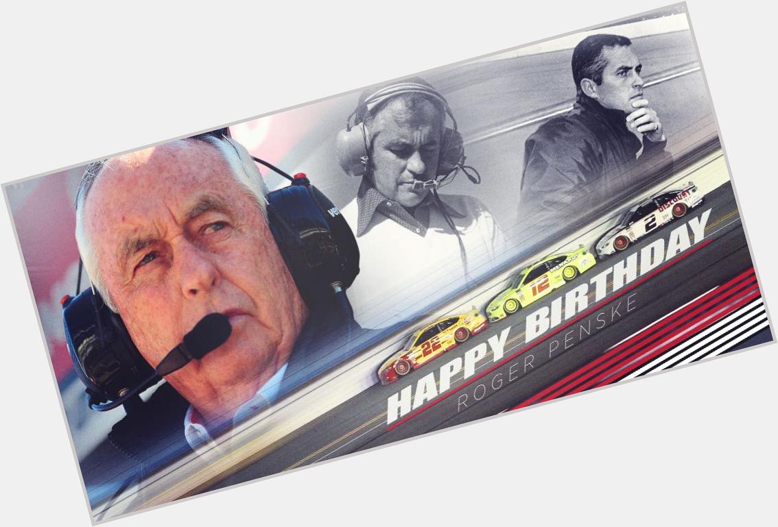Remessageed NASCAR ( Remessage to wish Roger Penske a happy birthday!  