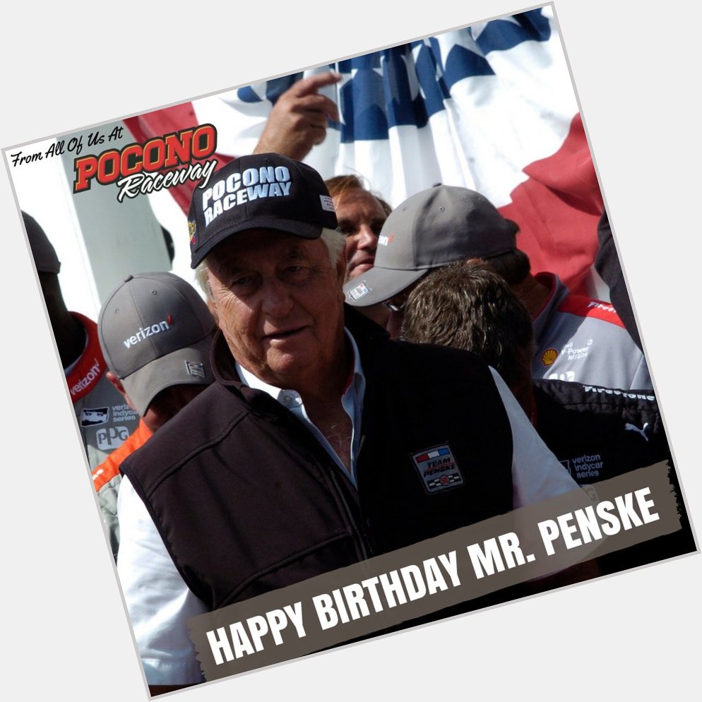 Remessage to wish The Captain,  Roger Penske, a very Happy Birthday!   