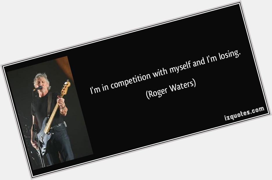 Happy Birthday George Roger Waters
.
\"While LOVING YOU...\"
. 