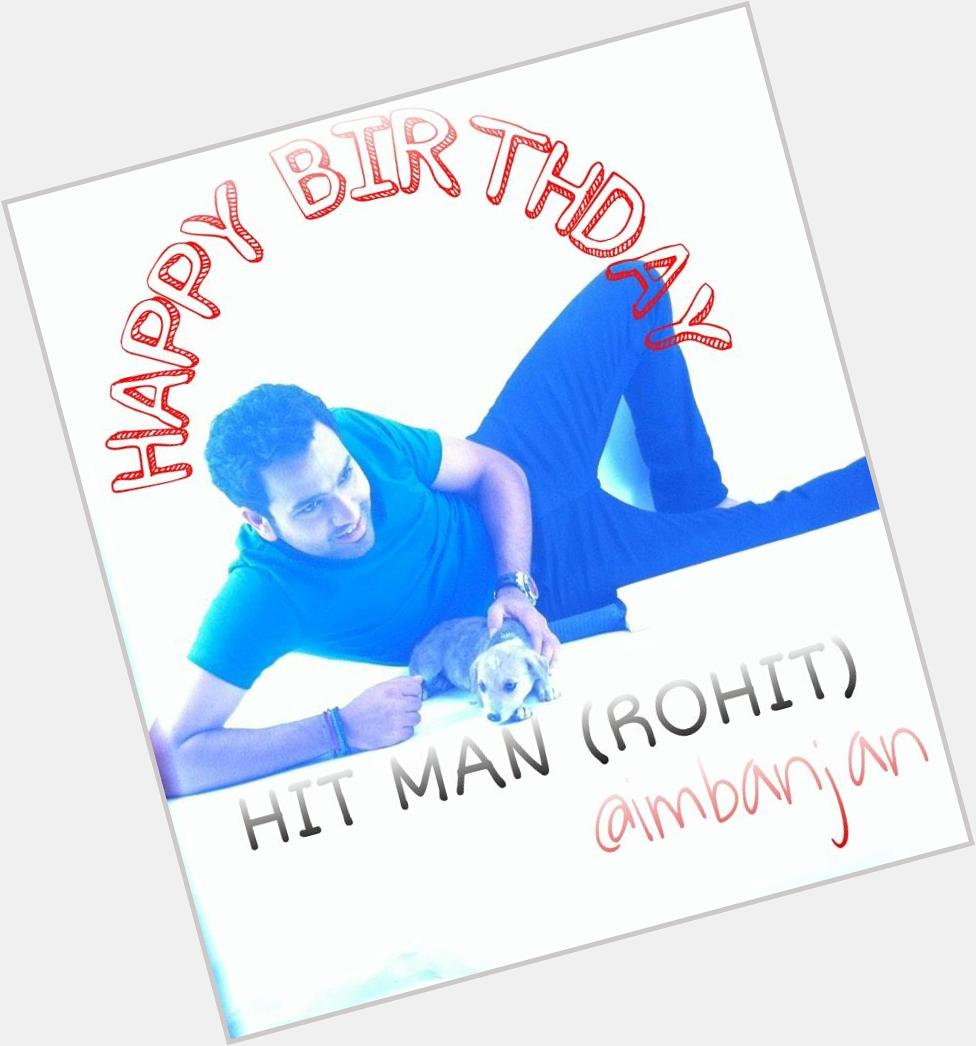  Wishing On Hit Man Happy Birthday !!!! Mny Mny Return Of The Day ROHIT SHARMA 