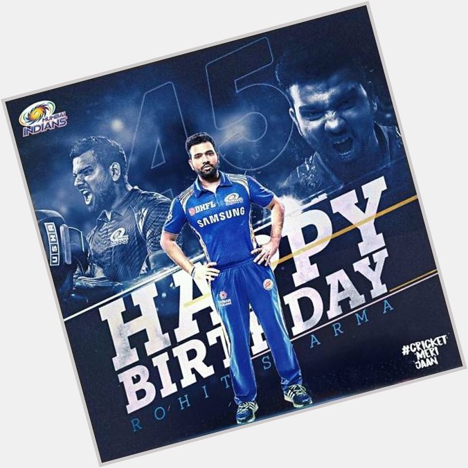 Happy birthday 
My Favourite cricket pleyar 
# Rohit Sharma 