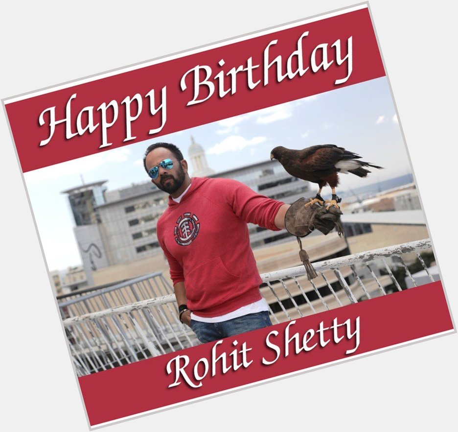 We wish Rohit Shetty a very happy birthday! 