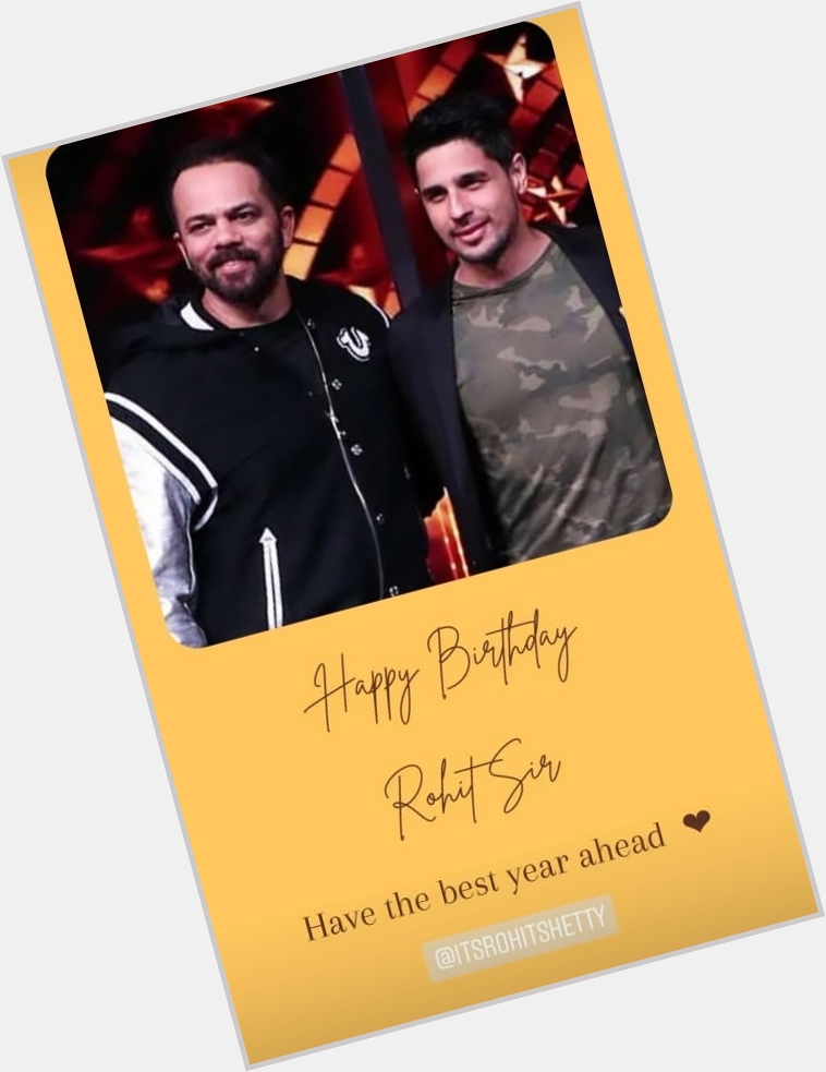 Sidharth Malhotra wishes happy birthday to Rohit Shetty via his insta story!  