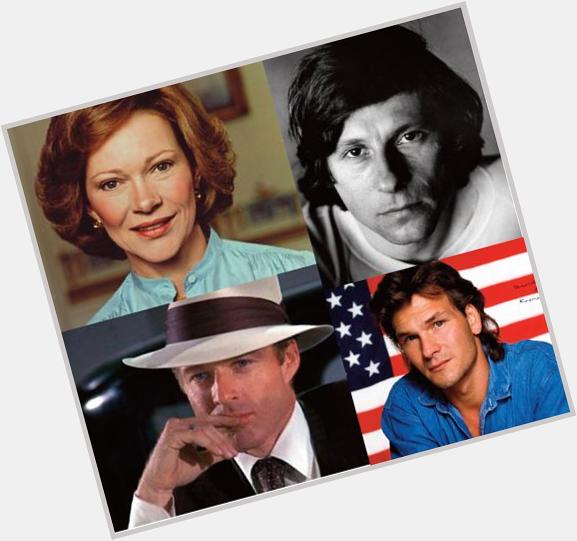 Happy Birthday to Rosalynn Carter (1927), Roman Polanski (1933), Robert Redford (1936), and Patrick Swayze (1952)! 