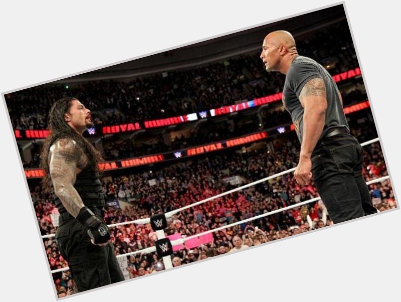 Happy birthday Rock I ll never forget what you did for my boy the Big Dog Roman Reigns at the 2015 Royal Rumble. 