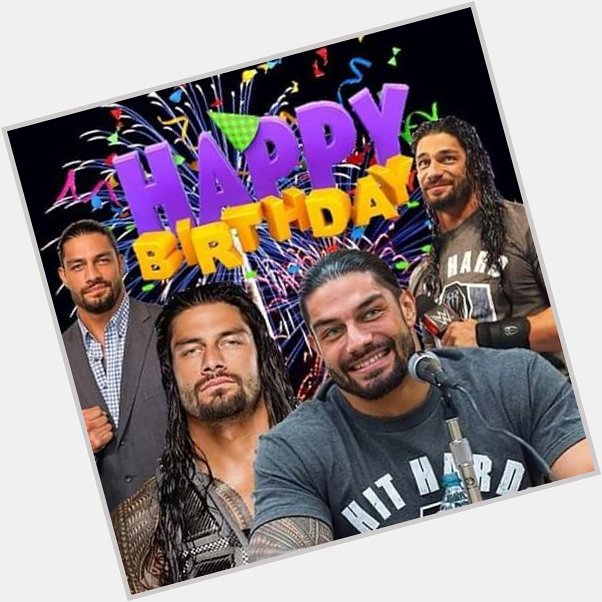 Happy birthday Roman Reigns 