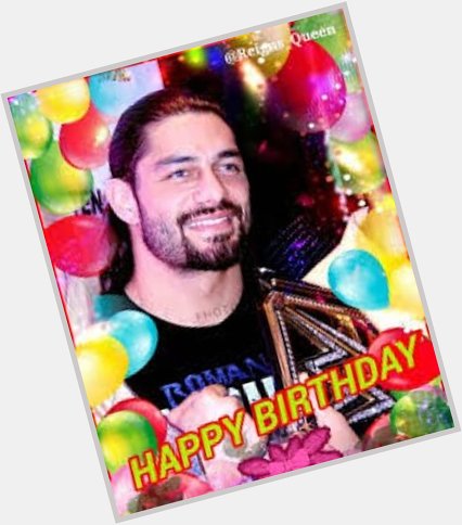     Happy birthday roman reigns   