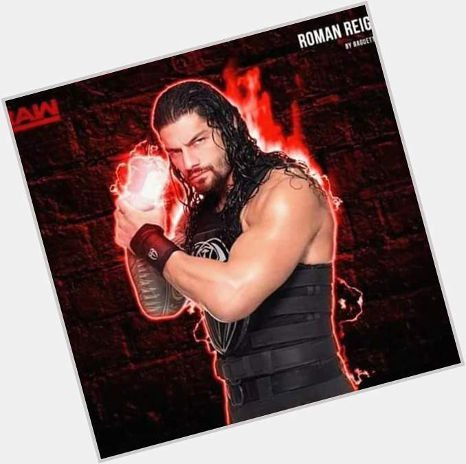 Happy birthday day Roman reigns empire 