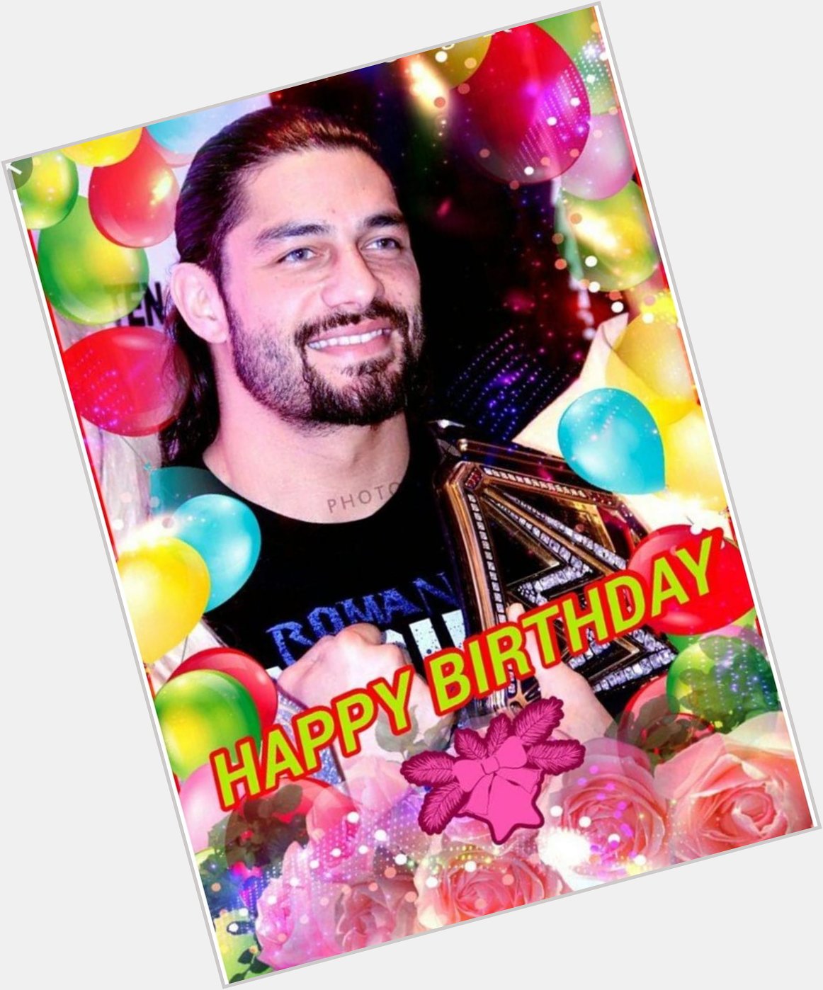 Happy birthday   Roman Reigns 