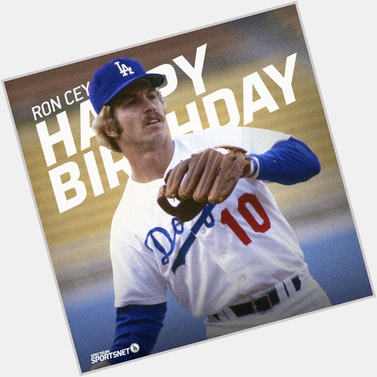 Join us in wishing Ron Cey a very happy birthday! 