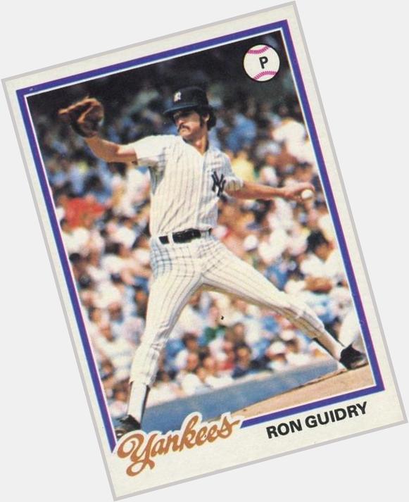Happy 65th Birthday Ron Guidry!      