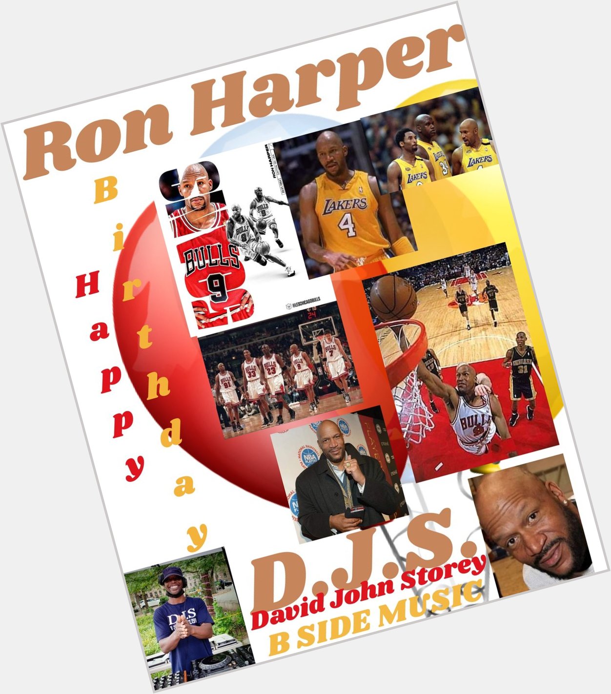 I(D.J.S.)\"B SIDE\" taking time to say Happy Belated Birthday to five-time NBA Champion: \"RON HARPER\"!!!! 